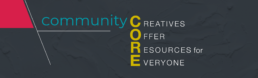 Community CORE: Creatives Offer Resources for Everyone